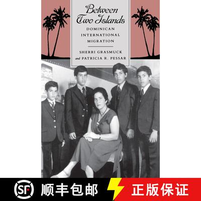 【3-4周达】Between Two Islands: Dominican International Migration (First Edition) [9780520071506]