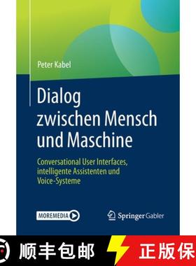 【3-4周达】Dialog zwischen Mensch und Maschine : Conversational User Interfaces, intelligente Assiste... [9783658295844]