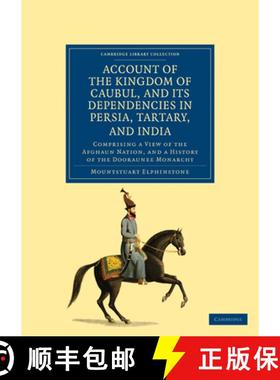 【3-4周达】Account of the Kingdom of Caubul, and its Dependencies in Persia, Tartary, and India: Comp... [9781108036719]