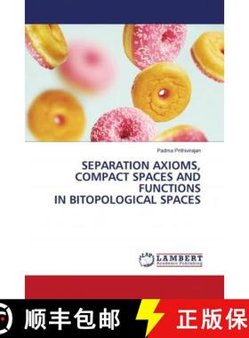 预订 SEPARATION AXIOMS, COMPACT SPACES AND FUNCTIONS IN BITOPOLOGICAL SPACES [9786203470802]
