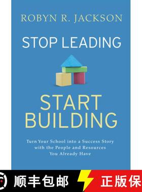 预订 Stop Leading, Start Building!: Turn Your School Into a Success Story with the People and Resourc... [9781416629849]