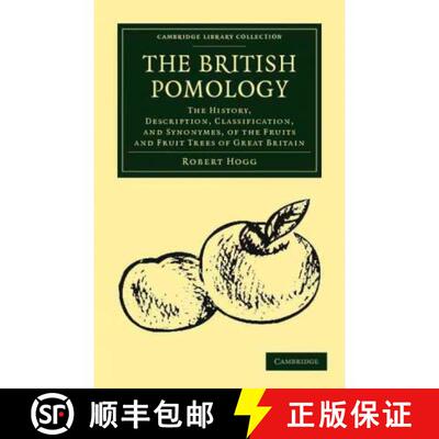 预订 British Pomology: The History, Description, Classification, and Synonymes, of the Fruits and Fru... [9781108039444]