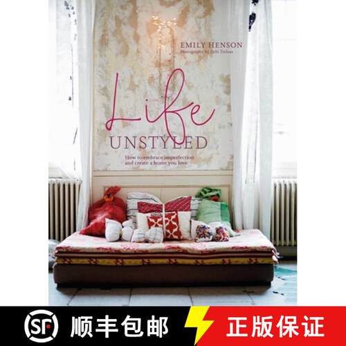 精装 Life Unstyled: How to Embrace Imperfection and Create a Home You Love [9781849757546]
