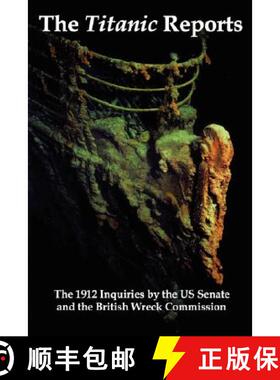 【3-4周达】The Titanic Reports: The Official Conclusions of the 1912 Inquiries Into the Titanic Disas... [9781934941119]