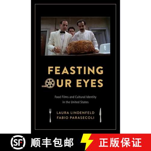 【3-4周达】精装 Feasting Our Eyes – Food Films and Cultural Identity in the United States [9780231172509]