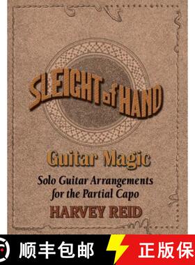 预订 Sleight Of Hand- Guitar Magic: Solo Guitar Arrangements for the Partial Capo [9781630290016]