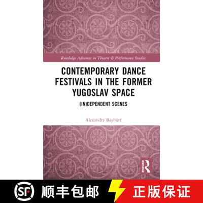 【3-4周达】精装 Contemporary Dance Festivals in the Former Yugoslav Space: (In)Dependent Scenes [9781032344645]