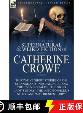 【3-4周达】Collected Supernatural and Weird Fiction of Catherine Crowe: Thirty-Five Short Stories of ... [9781782827733]