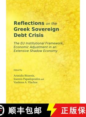 预订 Reflections on the Greek Sovereign Debt Crisis: The EU Institutional Framework, Economic Adjustm... [9781443845120]