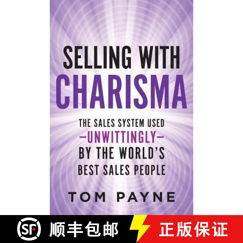 【3-4周达】Selling With Charisma: The Sales System Used--Unwittingly--By the World's Best Salespeople [9780999507414]