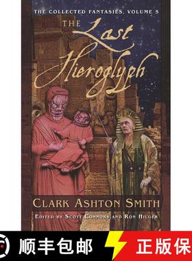 【3-4周达】The Collected Fantasies of Clark Ashton Smith Volume 5: The Last Hieroglyph: The Collected... [9781597800327]