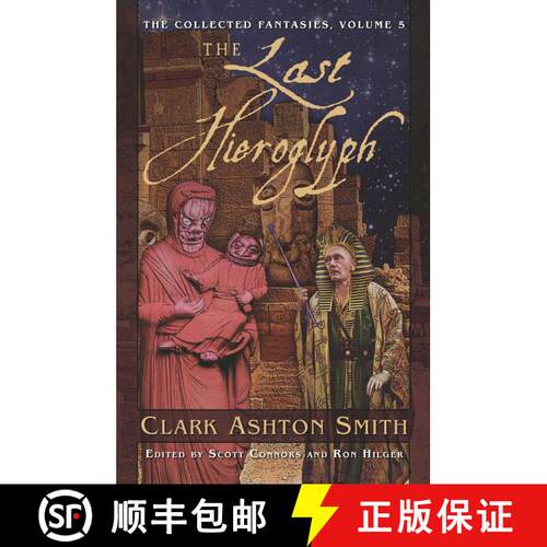 【3-4周达】精装 The Collected Fantasies of Clark Ashton Smith Volume 5: The Last Hieroglyph: The Coll... [9781597800327]