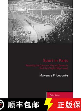 【3-4周达】Sport in Paris : Retracing the Culture of Play and Games in the City of Light (1854-2024) [9781803742359]