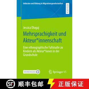 【3-4周达】Mehrsprachigkeit und Akteur*innenschaft : Eine ethnographische Fallstudie zu Kindern als A... [9783658451615]