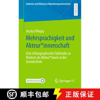 【3-4周达】Mehrsprachigkeit und Akteur*innenschaft : Eine ethnographische Fallstudie zu Kindern als A... [9783658451615]