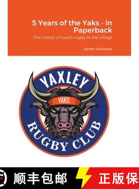 【3-4周达】5 Years of the Yaks - in Paperback: A history to date of the first rugby club in Yaxley wi... [9781008932326]