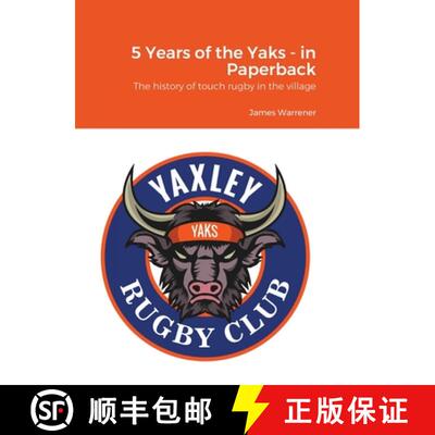 【3-4周达】5 Years of the Yaks - in Paperback: A history to date of the first rugby club in Yaxley wi... [9781008932326]