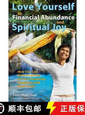 预订 Love Yourself to Financial Abundance and Spiritual Joy: How You Can Remove Blocks to Your Prospe... [9780615915760]