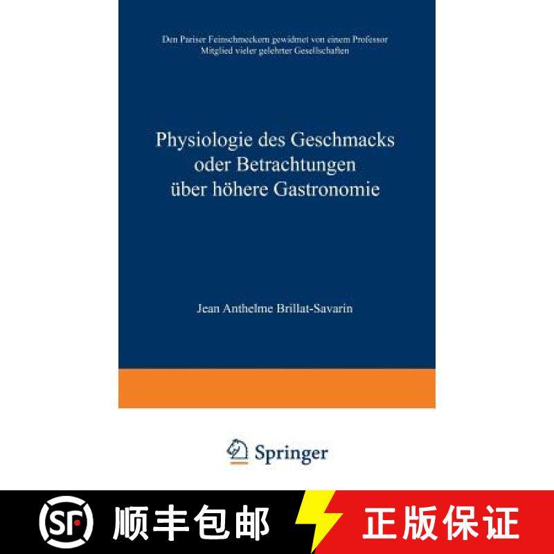 【3-4周达】Physiologie Des Geschmacks Oder Betrachtungen UEber Hoehere Gastronomie: Den Pariser Feins... [9783663010715]