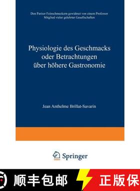 【3-4周达】Physiologie Des Geschmacks Oder Betrachtungen UEber Hoehere Gastronomie: Den Pariser Feins... [9783663010715]