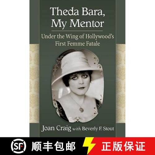 【3-4周达】Theda Bara, My Mentor : Under the Wing of Hollywood's First Femme Fatale [9781476662831]