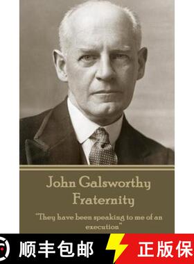 预订 John Galsworthy - Fraternity: They have been speaking to me of an execution [9781787371200]