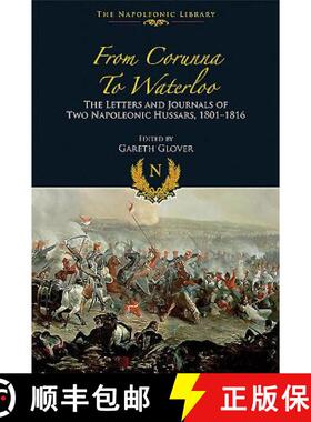 【3-4周达】From Corunna to Waterloo: The Letters and Journals of Two Napoleonic Hussars, 1801-1816 [9781848328440]