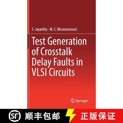 【4周达】Test Generation of Crosstalk Delay Faults in VLSI Circuits [9789811324925]