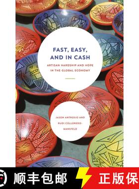 【3-4周达】Fast, Easy, and in Cash: Artisan Hardship and Hope in the Global Economy [9780226302614]