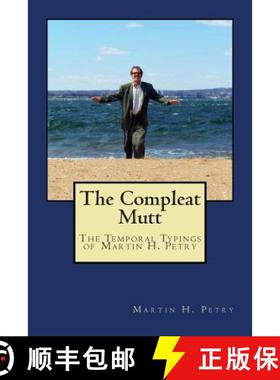 预订 The Compleat Mutt: The Temporal Typings of Martin H. Petry [9780615741772]