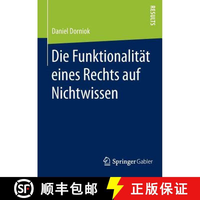 【3-4周达】Die Funktionalitaet eines Rechts auf Nichtwissen [9783658097370]