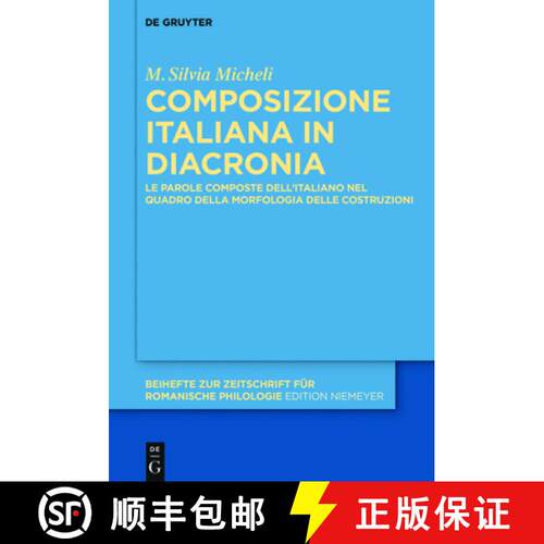 【3-4周达】精装 Composizione Italiana in Diacronia: Le Parole Composte Dell'italiano Nel Quadro Della... [9783110651553]