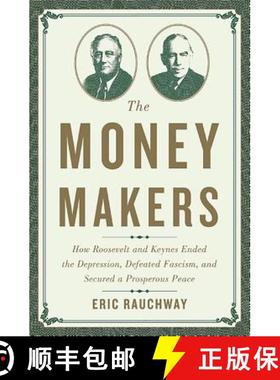 【3-4周达】The Money Makers: How Roosevelt and Keynes Ended the Depression, Defeated Fascism, and Sec... [9780465049691]