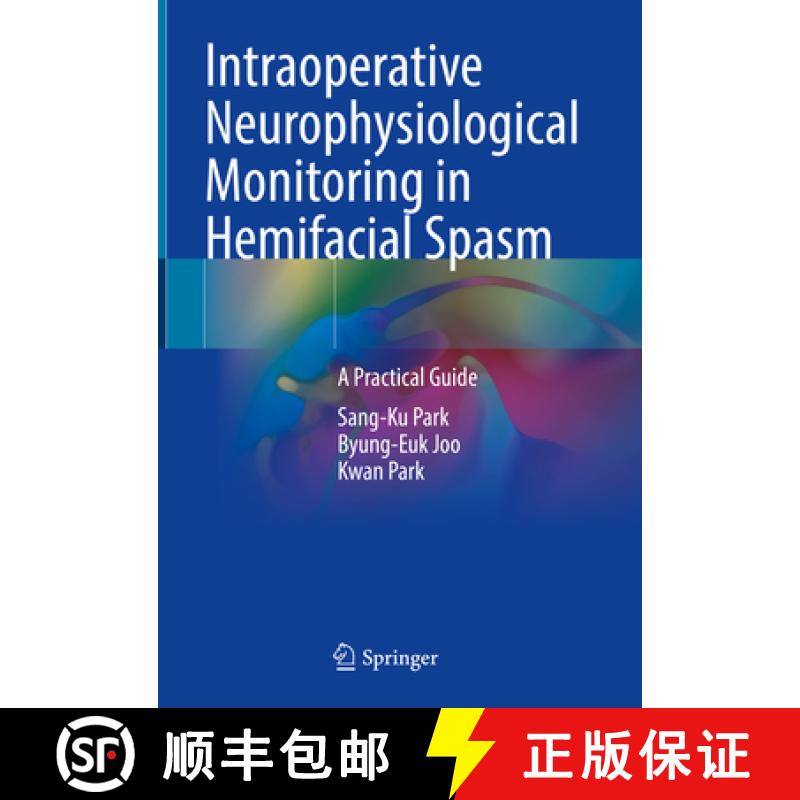 【3-4周达】Intraoperative Neurophysiological Monitoring in Hemifacial Spasm: A Practical Guide [9789811613265]