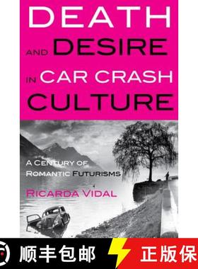 预订 Death and Desire in Car Crash Culture : A Century of Romantic Futurisms [9781906165420]