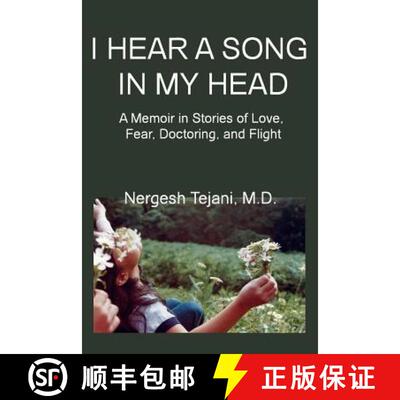 【3-4周达】I Hear a Song in My Head: A Memoir in Stories of Love, Fear, Doctoring, and Flight [9780984583270]