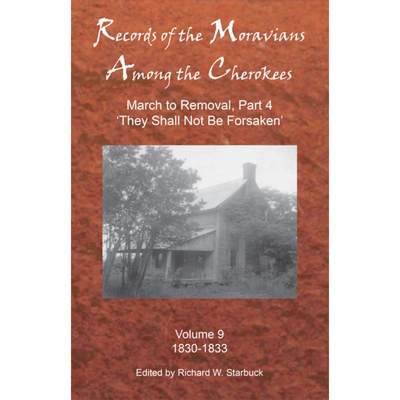 【4周达】Records of the Moravians Among the Cherokees, Volume 9: Volume Nine: March to Removal, Part ... [9780999452110]