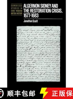 【3-4周达】Algernon Sidney and the Restoration Crisis, 1677–1683: - Algernon Sidney and the Restorat... [9780521893381]