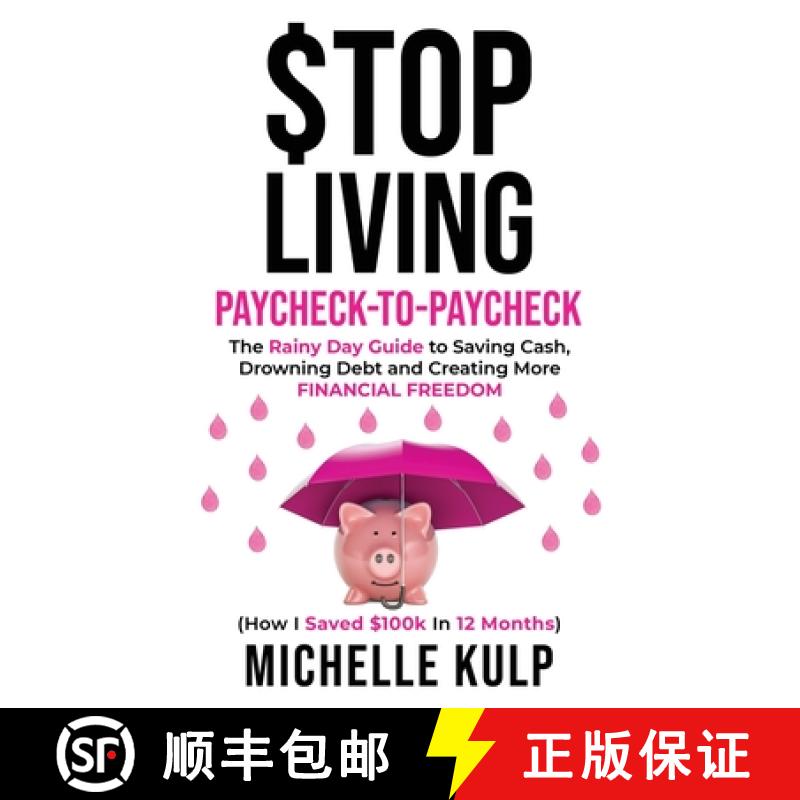 【3-4周达】Stop Living Paycheck-to-Paycheck: The Rainy Day Guide to Saving Cash, Drowning Debt and Cr... [9781734053869]