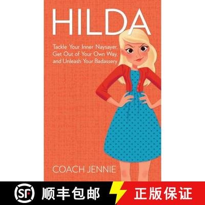 【3-4周达】Hilda: Tackle Your Inner Naysayer, Get Out of Your Own Way, and Unleash Your Badassery [9780997983807]