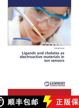 预订 Ligands and Chelates as Electroactive Materials in Ion Sensors [9783659529900]