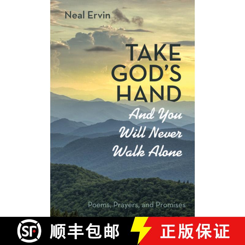 预订 Take God's Hand and You Will Never Walk Alone: Poems, Prayers, and Promises [9781725260191]