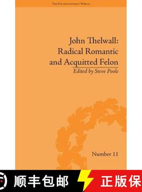 【3-4周达】John Thelwall: Radical Romantic and Acquitted Felon [9781851969739]