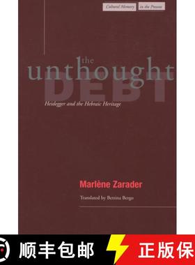 【3-4周达】The Unthought Debt: Heidegger and the Hebraic Heritage [9780804736855]