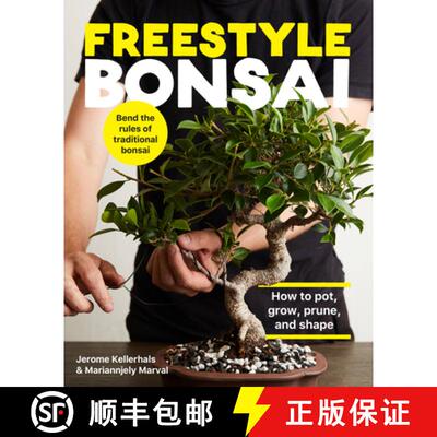 【3-4周达】精装 Freestyle Bonsai: How to Pot, Grow, Prune, and Shape - Bend the Rules of Traditional ... [9780760371978]