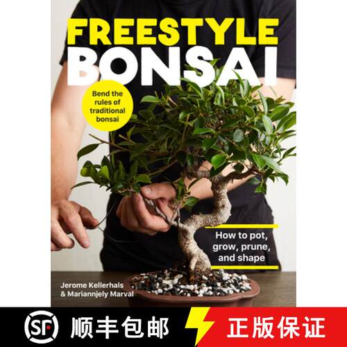 【3-4周达】精装 Freestyle Bonsai: How to Pot, Grow, Prune, and Shape - Bend the Rules of Traditional ... [9780760371978]