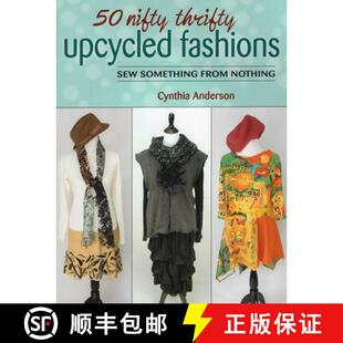 【3-4周达】50 Nifty Thrifty Upcycled Fashions: Sew Something from Nothing [9780811714709]