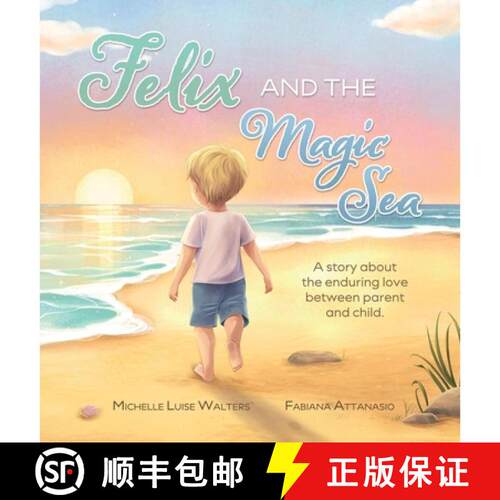 【3-4周达】精装 Felix and the Magic Sea: A story about the enduring love between parent and child. [9798992450736]