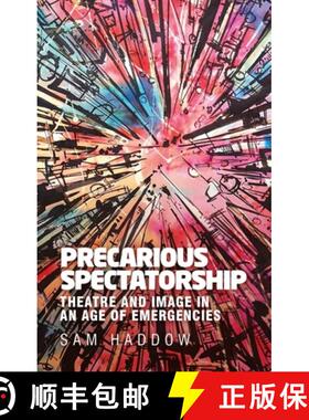【3-4周达】Precarious spectatorship : Theatre and image in an age of emergencies [9781526138415]