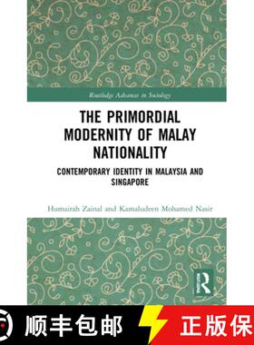 预订 The Primordial Modernity of Malay Nationality: Contemporary Identity in Malaysia and Singapore [9781032055831]